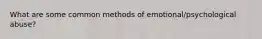 What are some common methods of emotional/psychological abuse?