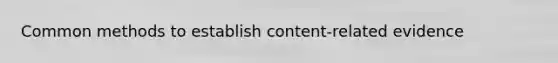 Common methods to establish content-related evidence