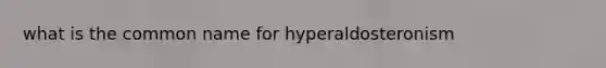 what is the common name for hyperaldosteronism