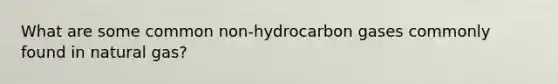 What are some common non-hydrocarbon gases commonly found in natural gas?