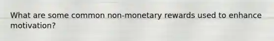 What are some common non-monetary rewards used to enhance motivation?