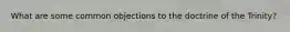 What are some common objections to the doctrine of the Trinity?