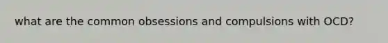 what are the common obsessions and compulsions with OCD?