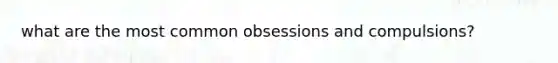 what are the most common obsessions and compulsions?