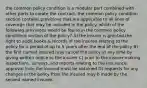 the common policy condition is a modular part combined with other parts to create the contract. the common policy condition section contains provisions that are applicable to all lines of coverage that may be included in the policy. which of the following provisions would be found in the common policy conditions section of the policy? A) the insurer is granted the right to audit books & records of the insured relating to the policy for a period of up to 5 years after the end of the policy B) the first named insured may cancel the policy at any time by giving written notice to the insurer C) prior to the insurer making inspections, surveys, and reports relating to the insurance, approval from the insured must be obtained D) requests for any changes in the policy from the insured may b made by the second named insured