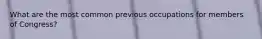 What are the most common previous occupations for members of Congress?