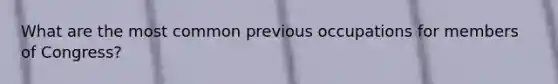 What are the most common previous occupations for members of Congress?