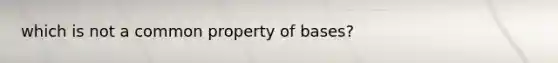 which is not a common property of bases?