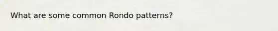 What are some common Rondo patterns?