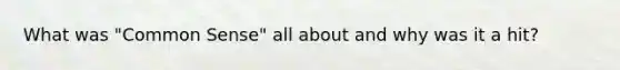 What was "Common Sense" all about and why was it a hit?
