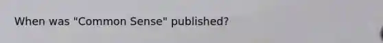 When was "Common Sense" published?