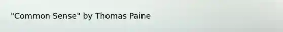 "Common Sense" by Thomas Paine