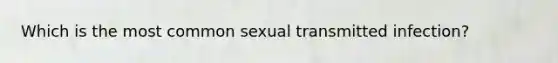 Which is the most common sexual transmitted infection?