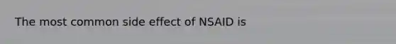 The most common side effect of NSAID is