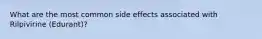 What are the most common side effects associated with Rilpivirine (Edurant)?