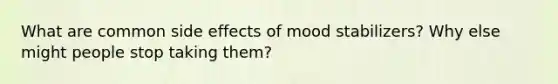 What are common side effects of mood stabilizers? Why else might people stop taking them?