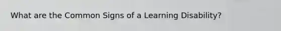 What are the Common Signs of a Learning Disability?