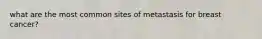 what are the most common sites of metastasis for breast cancer?