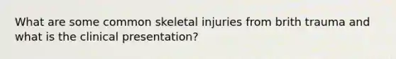 What are some common skeletal injuries from brith trauma and what is the clinical presentation?