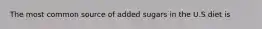The most common source of added sugars in the U.S diet is