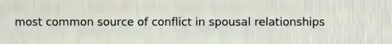 most common source of conflict in spousal relationships