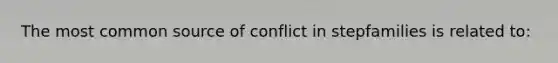 The most common source of conflict in stepfamilies is related to: