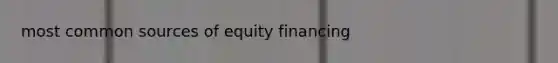 most common sources of equity financing