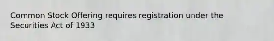 Common Stock Offering requires registration under the Securities Act of 1933