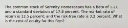 The common stock of Serenity Homescapes has a beta of 1.21 and a standard deviation of 17.8 percent. The market rate of return is 13.5 percent, and the risk-free rate is 3.2 percent. What is the cost of equity for this firm?