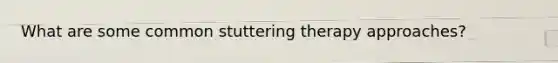 What are some common stuttering therapy approaches?