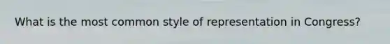 What is the most common style of representation in Congress?