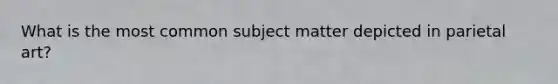 What is the most common subject matter depicted in parietal art?