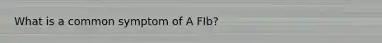 What is a common symptom of A FIb?