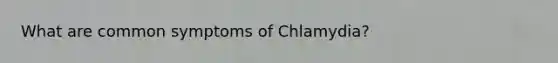 What are common symptoms of Chlamydia?