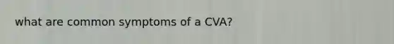 what are common symptoms of a CVA?