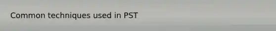 Common techniques used in PST