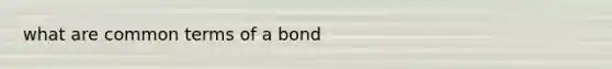 what are common terms of a bond