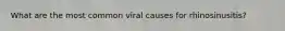 What are the most common viral causes for rhinosinusitis?