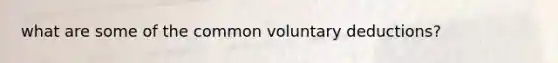 what are some of the common voluntary deductions?