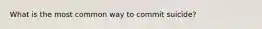 What is the most common way to commit suicide?