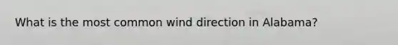 What is the most common wind direction in Alabama?