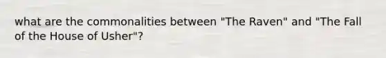 what are the commonalities between "The Raven" and "The Fall of the House of Usher"?