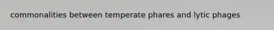 commonalities between temperate phares and lytic phages