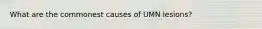 What are the commonest causes of UMN lesions?