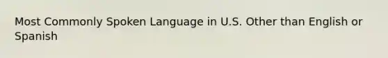 Most Commonly Spoken Language in U.S. Other than English or Spanish