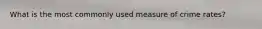 What is the most commonly used measure of crime rates?