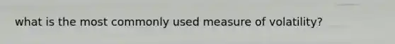 what is the most commonly used measure of volatility?