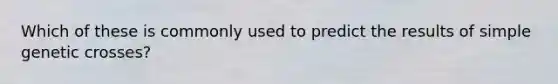 Which of these is commonly used to predict the results of simple genetic crosses?