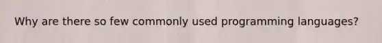 Why are there so few commonly used programming languages?