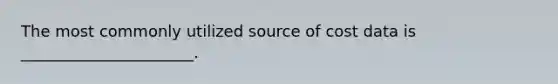 The most commonly utilized source of cost data is ______________________.